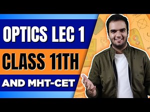 Optics Class 11th MHTCET - Maharashtra State Board Lec 1 All Basics, Theory and MCQ Solving Physics