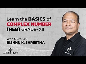 Basics of Complex Number | Grade 12 Mathematics | Bishnu Shrestha | Ambition Guru