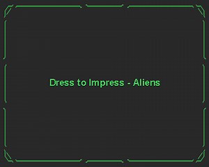 Dress to Impress - Aliens by RealkaM1, nakkivene, Verna, Unsense
