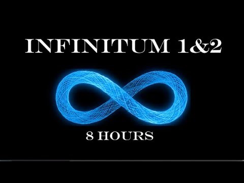 Infinitum 1 & 2 - 8 Hours