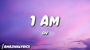 1 AM Lyrics - CIV | eLyrics.net