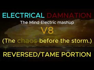 ELECTRICAL DAMNATION (The Mind Electric mashup.) (V8)