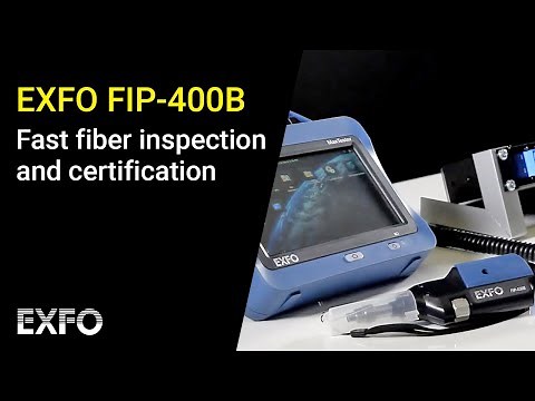 EXFO FIP-400B series: Fast fiber inspection and certification