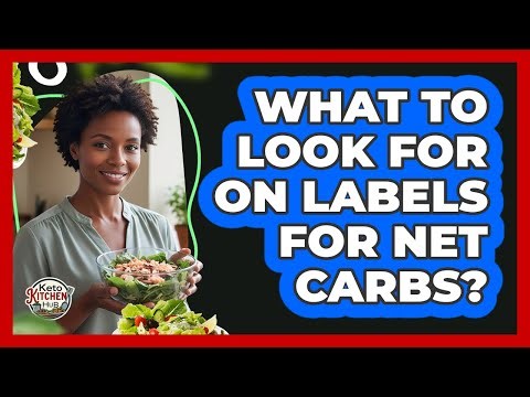 What To Look For On Labels For Net Carbs?