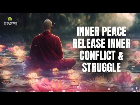 Peaceful Meditation Music for Inner Peace ☯️ Healing Music | Release Inner Conflict & Struggle