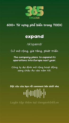 #465 Từ "expand" nghĩa là gì? - Bộ 600 từ vựng phổ biến TOEIC