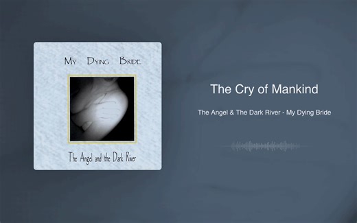 「HiRes音质」这次垂死新娘带着他的忧郁和悲伤来了。哥特/厄运｜The Angel & The Dark River-My Dying Bride_哔哩哔哩_bilibili