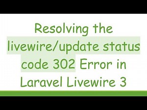 Resolving the livewire/update status code 302 Error in Laravel Livewire 3