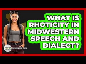 What Is Rhoticity In Midwestern Speech And Dialect? - The Midwest Guru