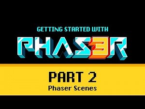 Part 2 Phaser Scenes - Getting Started with Phaser 3
