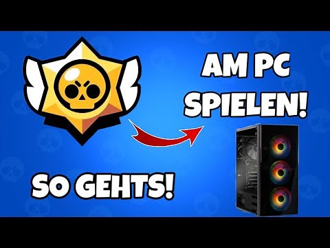 WIE KANN MAN BRAWL STARS AM PC SPIELEN? SO LEICHT GEHTS! | Tutorial Deutsch