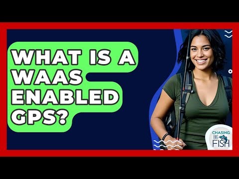 What Is A WAAS Enabled GPS? - Chasing Big Fish