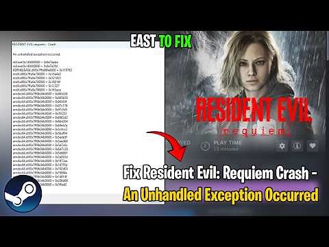Fix Resident Evil: Requiem Crashes | Unhandled Exception & re9.exe Error