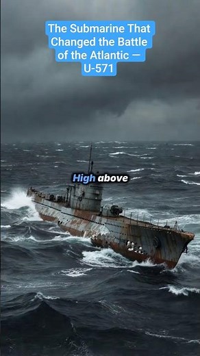 The Silent Killer of the Atlantic: The Story of U-571
