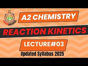 A2 Chemistry : Reaction kinetics, Lecture # 3