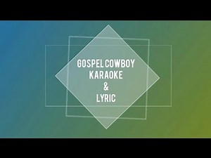 Gospel cowboy karaoke track & lyric 2019 #Gospelcowboy #lyrics