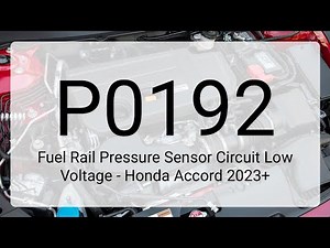 DTC P0192: Fuel Rail Pressure Sensor Circuit Low Voltage - Honda Accord 2023+