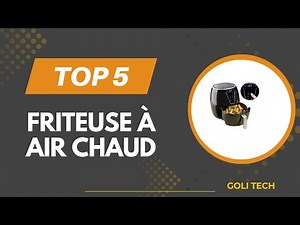 TOP 5 Meilleur Friteuse à air chaud 2025 - Les Friteuse à air Comparatif - (Les Prix Les Plus Bas)