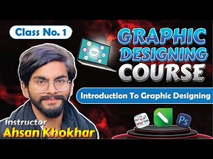 Graphic Designing Course | Class #1 | Introduction to Graphic Designing | Beginners to Advanced