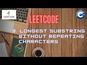 LeetCode 3 | Longest Substring Without Repeating Characters | C++ [ Approach and Code Explanation]