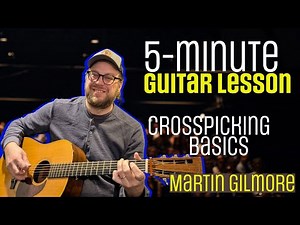 Martin Gilmore - 5-minute guitar lesson - Crosspicking