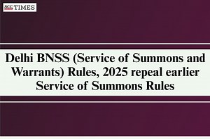 Delhi BNSS (Service of Summons and Warrants) Rules, 2025 repeal earlier Service of Summons Rules