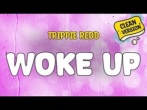 Trippie Redd - WOKE UP (Clean Version) Lyrics