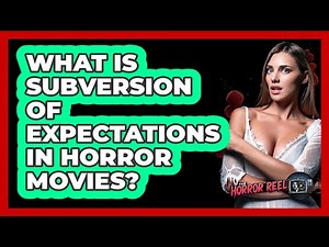 What Is Subversion Of Expectations In Horror Movies? - The Horror Reel