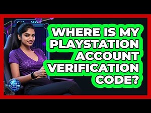 Where Is My PlayStation Account Verification Code?
