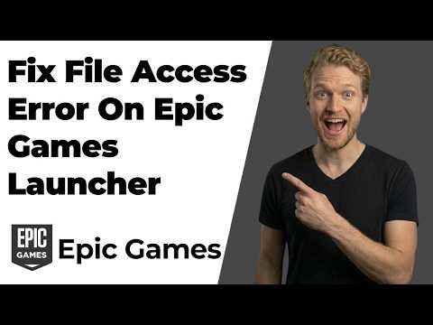 How To Fix File Access Error On Epic Games Launcher (Quick Fix Guide)