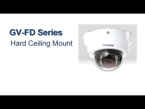 GeoVision GV-FD Series - Installation - Hard-Ceiling Mount