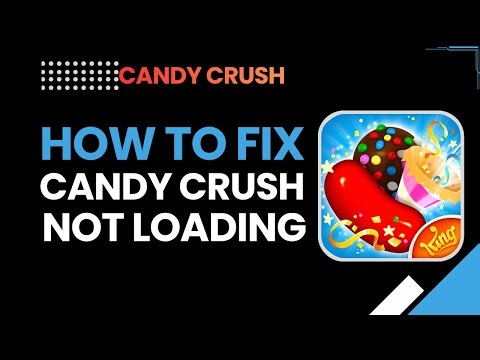 How to Fix Candy Crush Not Loading | Solve Loading & Startup Issues Fast