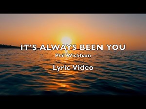 It's Always Been You (Lyric Video) - Phil Wickham