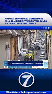 243K views · 1.6K reactions | Captan en video el momento de una colisión entre dos vehículos en la Antigua Guatemala | Noti7 | Facebook
