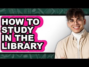 How to Study in the Library (full Guide)