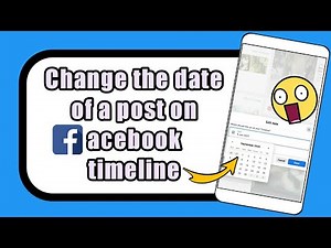How to change the date of a post on Facebook timeline
