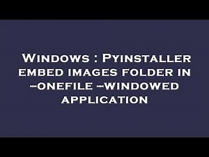 Windows : Pyinstaller embed images folder in --onefile --windowed application