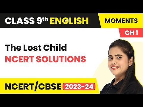 The Lost Child - NCERT Solutions | Class 9 English Chapter 1