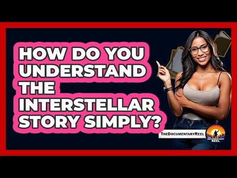 How Do You Understand The Interstellar Story Simply?