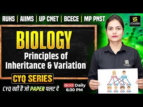 CYQ Series | Biology #17 Principles of Inheritance & Variation | BSc Nursing & Paramedical