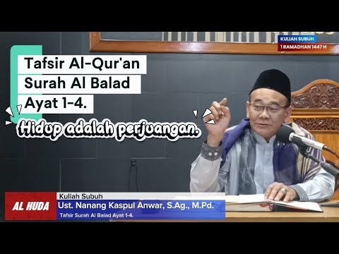 Kuliah Subuh: Tafsir Surah Al Balad Ayat 1-4. Oleh Ust. Nanang Kaspul Anwar, S.Ag., M.Pd.
