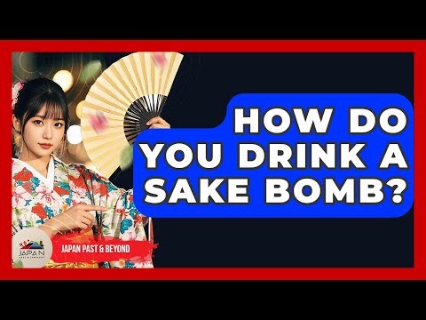How Do You Drink A Sake Bomb? - Japan Past and Present