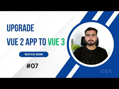 #07 Convert Vue 2 App to Vue 3