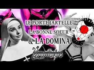 Le Porte Jarretelle La bonne Sœur et La Domina