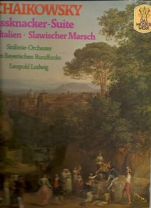 Peter Iljitsch Tschaikowsky, Leopold Ludwig, Symphonie-Orchester Des Bayerischen Rundfunks - Nussknacker Suite / Capriccio Italien / Slawischer Marsch
