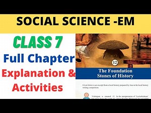 Class 7 Social science EM Chapter 12 The foundation stones of History explanation and activities