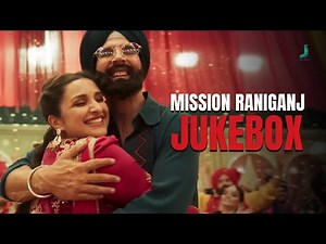 Mission Raniganj Juke Box | Akshay Kumar & Parineeti Chopra | Full Movie Songs | Jjust Music
