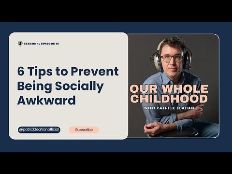 6 Tips to Prevent Being Socially Awkward (Podcast Version)