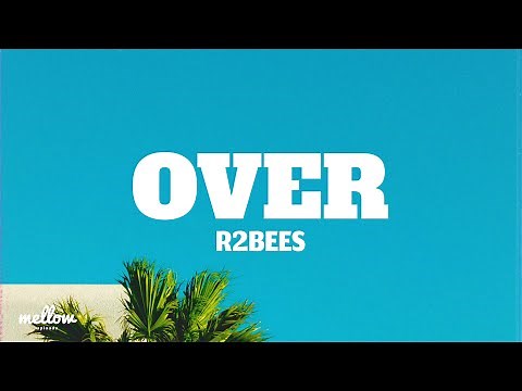R2Bees - Over (Lyrics)