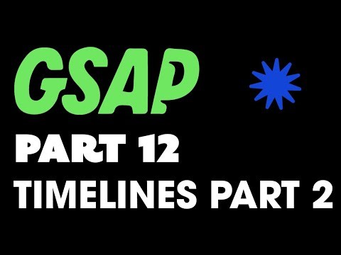 GSAP Tutorial - Part 12 - Timelines Part 2